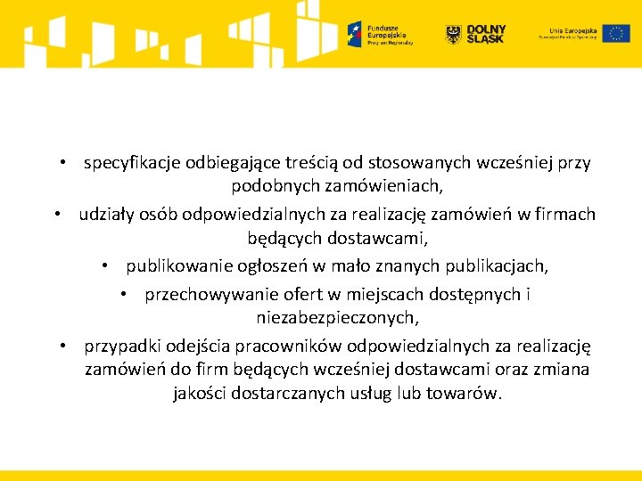  • specyfikacje odbiegające treścią od stosowanych wcześniej przy podobnych zamówieniach, • udziały osób