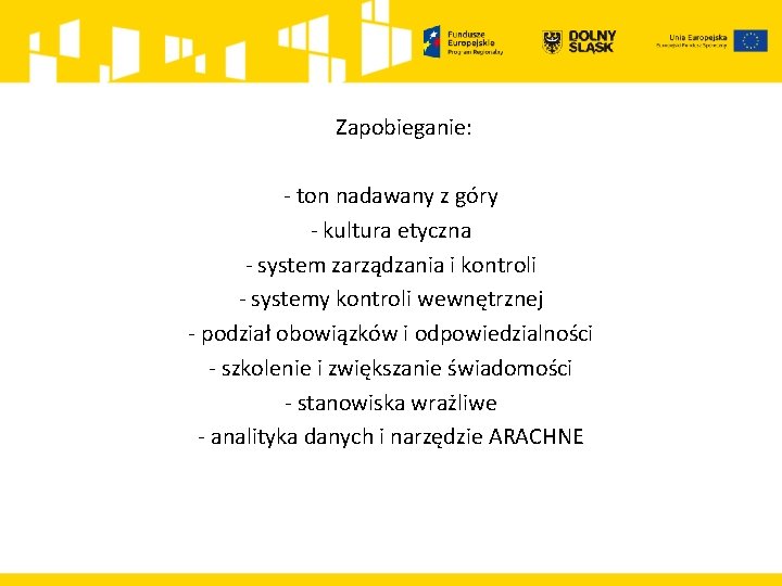  Zapobieganie: - ton nadawany z góry - kultura etyczna - system zarządzania i