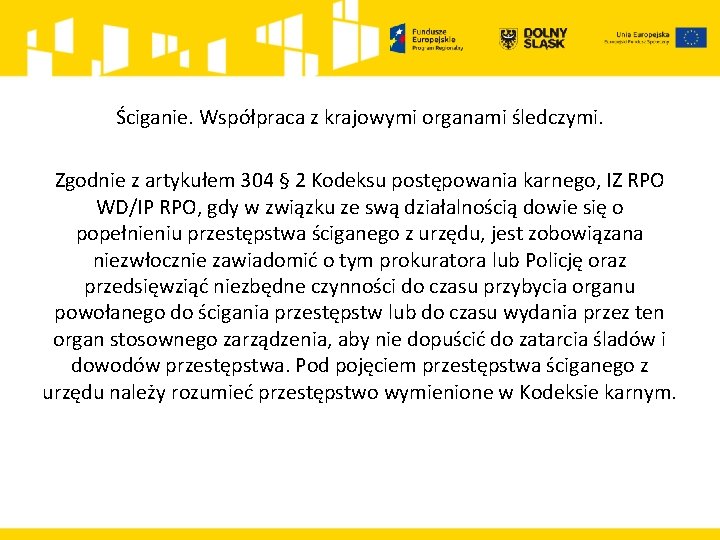 Ściganie. Współpraca z krajowymi organami śledczymi. Zgodnie z artykułem 304 § 2 Kodeksu postępowania