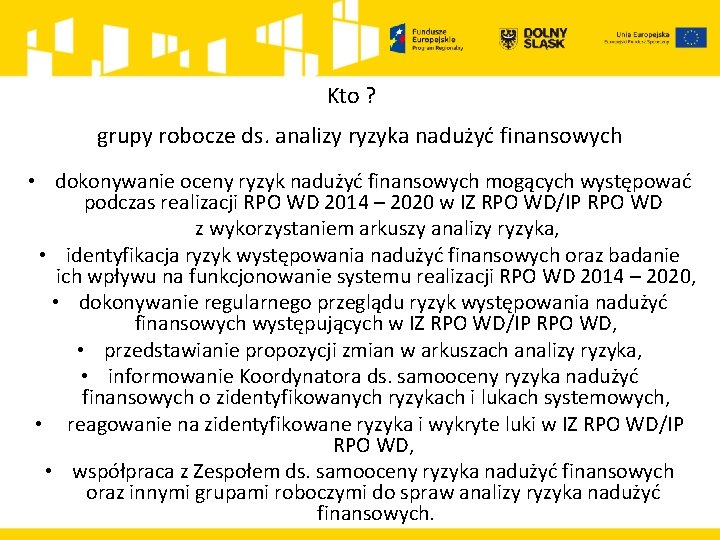 Kto ? grupy robocze ds. analizy ryzyka nadużyć finansowych • dokonywanie oceny ryzyk nadużyć