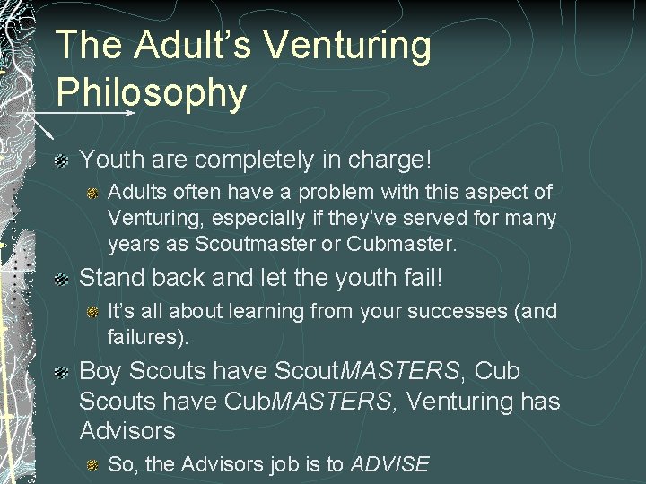 The Adult’s Venturing Philosophy Youth are completely in charge! Adults often have a problem The Adult’s Venturing Philosophy Youth are completely in charge! Adults often have a problem