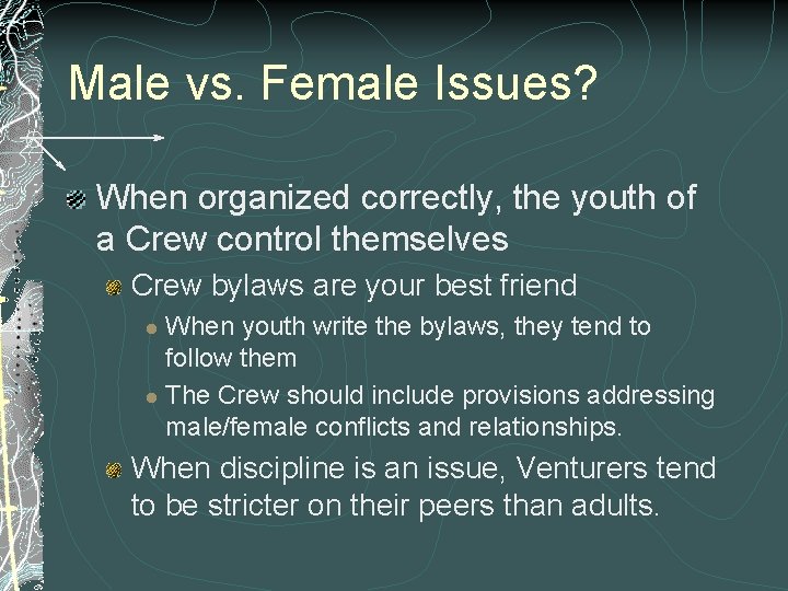 Male vs. Female Issues? When organized correctly, the youth of a Crew control themselves Male vs. Female Issues? When organized correctly, the youth of a Crew control themselves