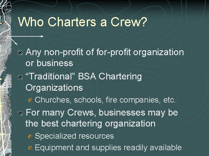 Who Charters a Crew? Any non-profit of for-profit organization or business “Traditional” BSA Chartering Who Charters a Crew? Any non-profit of for-profit organization or business “Traditional” BSA Chartering