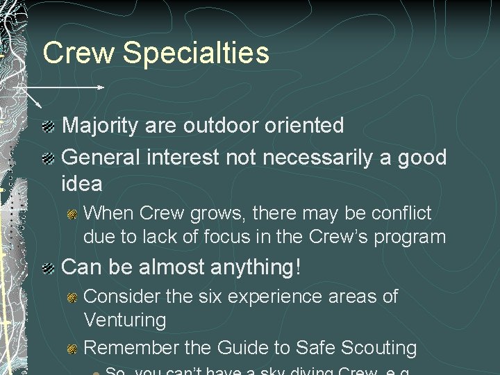 Crew Specialties Majority are outdoor oriented General interest not necessarily a good idea When Crew Specialties Majority are outdoor oriented General interest not necessarily a good idea When