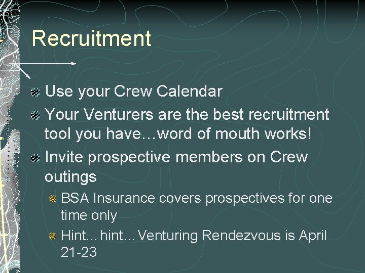 Recruitment Use your Crew Calendar Your Venturers are the best recruitment tool you have…word Recruitment Use your Crew Calendar Your Venturers are the best recruitment tool you have…word
