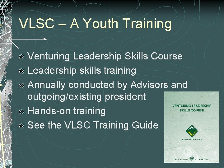 VLSC – A Youth Training Venturing Leadership Skills Course Leadership skills training Annually conducted VLSC – A Youth Training Venturing Leadership Skills Course Leadership skills training Annually conducted