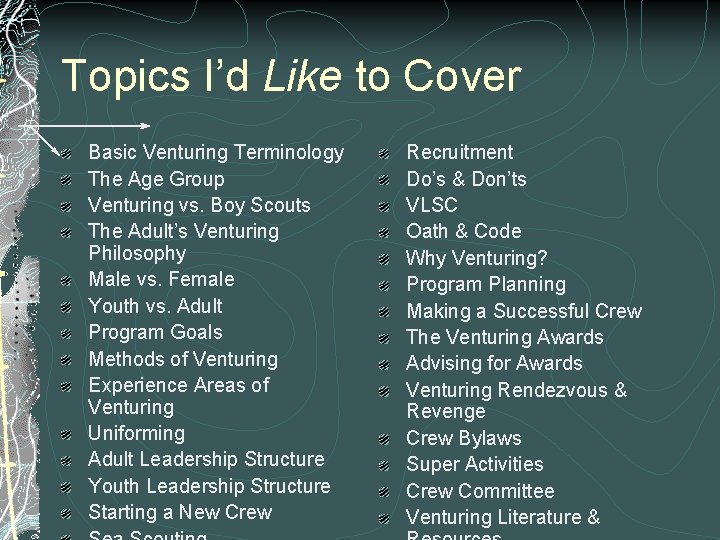 Topics I’d Like to Cover Basic Venturing Terminology The Age Group Venturing vs. Boy Topics I’d Like to Cover Basic Venturing Terminology The Age Group Venturing vs. Boy