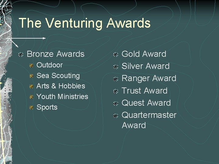 The Venturing Awards Bronze Awards Outdoor Sea Scouting Arts & Hobbies Youth Ministries Sports The Venturing Awards Bronze Awards Outdoor Sea Scouting Arts & Hobbies Youth Ministries Sports