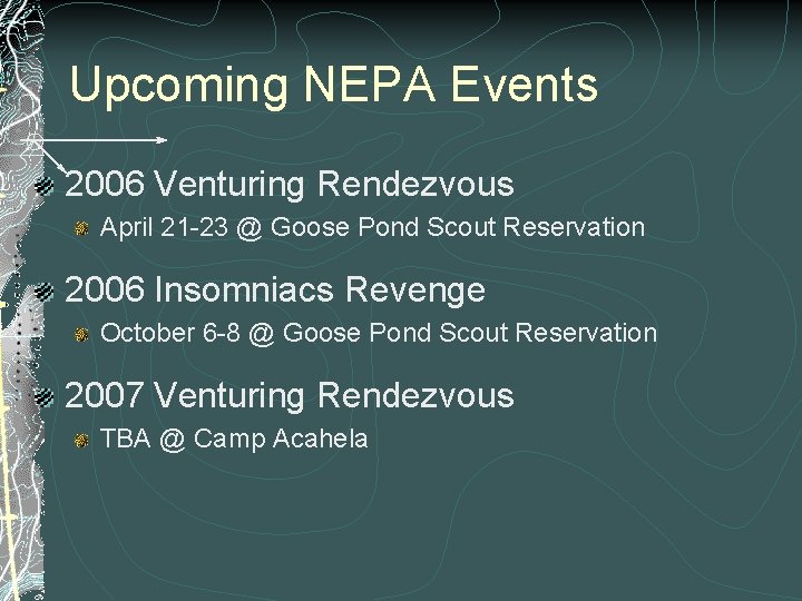 Upcoming NEPA Events 2006 Venturing Rendezvous April 21 -23 @ Goose Pond Scout Reservation Upcoming NEPA Events 2006 Venturing Rendezvous April 21 -23 @ Goose Pond Scout Reservation