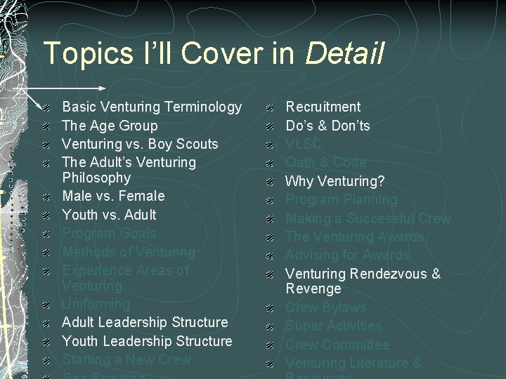 Topics I’ll Cover in Detail Basic Venturing Terminology The Age Group Venturing vs. Boy Topics I’ll Cover in Detail Basic Venturing Terminology The Age Group Venturing vs. Boy