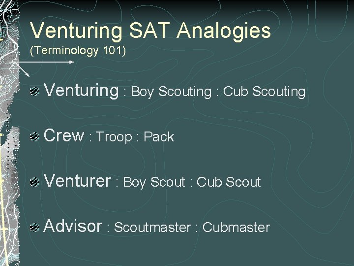 Venturing SAT Analogies (Terminology 101) Venturing : Boy Scouting : Cub Scouting Crew : Venturing SAT Analogies (Terminology 101) Venturing : Boy Scouting : Cub Scouting Crew :
