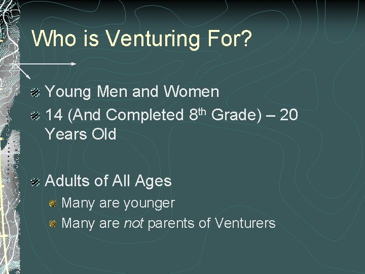 Who is Venturing For? Young Men and Women 14 (And Completed 8 th Grade) Who is Venturing For? Young Men and Women 14 (And Completed 8 th Grade)