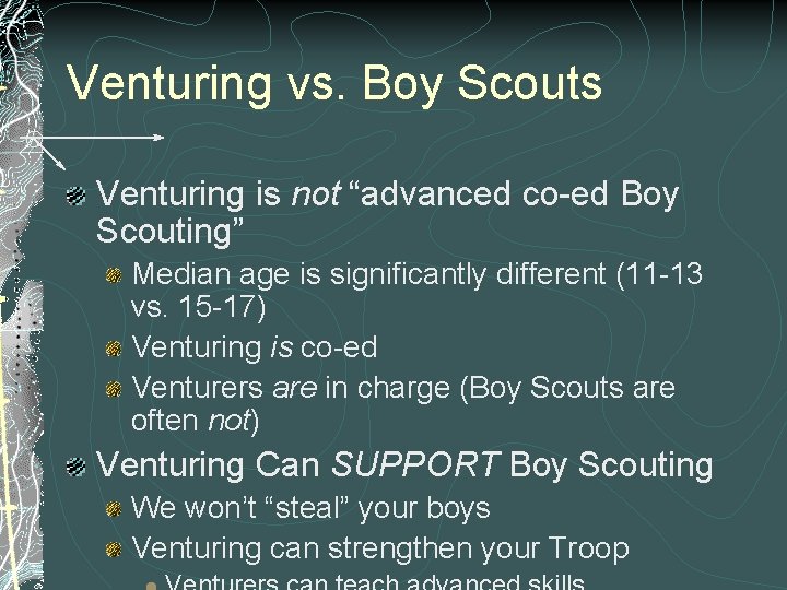 Venturing vs. Boy Scouts Venturing is not “advanced co-ed Boy Scouting” Median age is Venturing vs. Boy Scouts Venturing is not “advanced co-ed Boy Scouting” Median age is