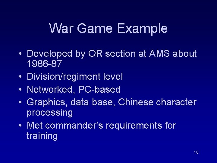 War Game Example • Developed by OR section at AMS about 1986 -87 • War Game Example • Developed by OR section at AMS about 1986 -87 •