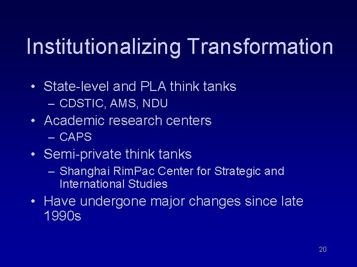 Institutionalizing Transformation • State-level and PLA think tanks – CDSTIC, AMS, NDU • Academic Institutionalizing Transformation • State-level and PLA think tanks – CDSTIC, AMS, NDU • Academic