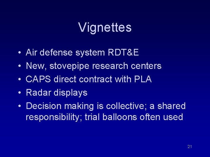 Vignettes • • • Air defense system RDT&E New, stovepipe research centers CAPS direct Vignettes • • • Air defense system RDT&E New, stovepipe research centers CAPS direct