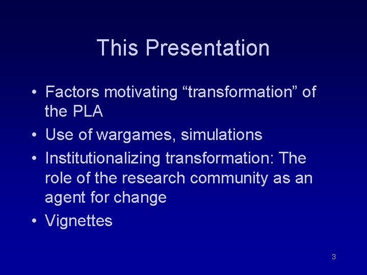 This Presentation • Factors motivating “transformation” of the PLA • Use of wargames, simulations This Presentation • Factors motivating “transformation” of the PLA • Use of wargames, simulations