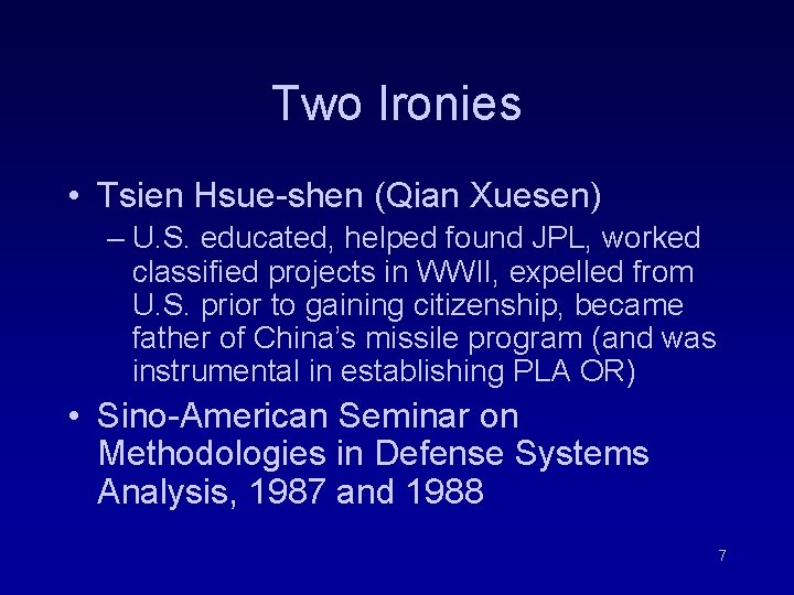 Two Ironies • Tsien Hsue-shen (Qian Xuesen) – U. S. educated, helped found JPL, Two Ironies • Tsien Hsue-shen (Qian Xuesen) – U. S. educated, helped found JPL,