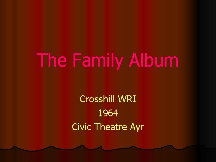 The Family Album Crosshill WRI 1964 Civic Theatre Ayr 
