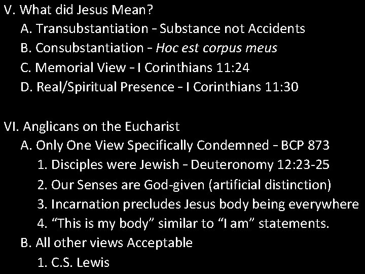 V. What did Jesus Mean? A. Transubstantiation – Substance not Accidents B. Consubstantiation –