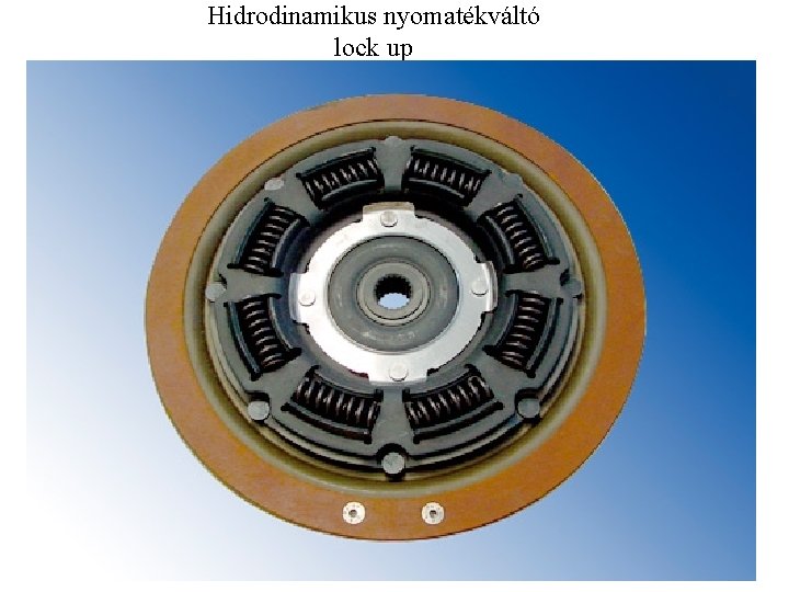 Hidrodinamikus nyomatékváltó lock up 