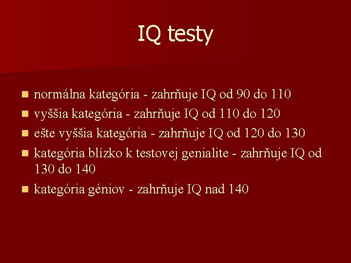 IQ testy n n normálna kategória - zahrňuje IQ od 90 do 110 vyššia
