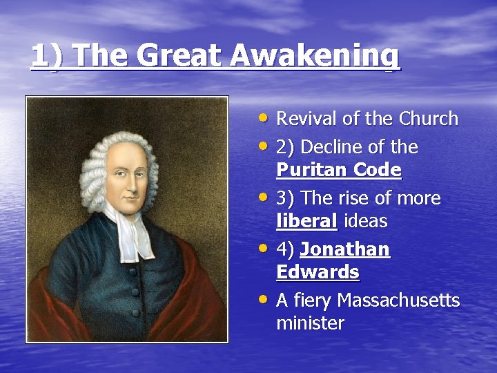 1) The Great Awakening • Revival of the Church • 2) Decline of the