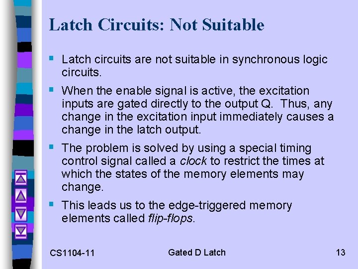 Latch Circuits: Not Suitable § Latch circuits are not suitable in synchronous logic circuits.
