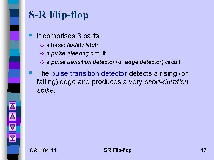 S-R Flip-flop § It comprises 3 parts: v a basic NAND latch v a