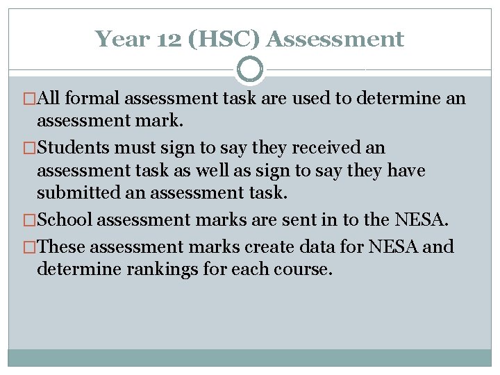 Year 12 (HSC) Assessment �All formal assessment task are used to determine an assessment