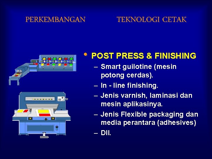 PERKEMBANGAN TEKNOLOGI CETAK • POST PRESS & FINISHING – Smart guilotine (mesin potong cerdas).