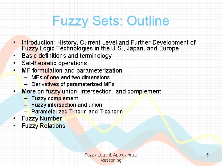 Fuzzy Sets: Outline • Introduction: History, Current Level and Further Development of Fuzzy Logic