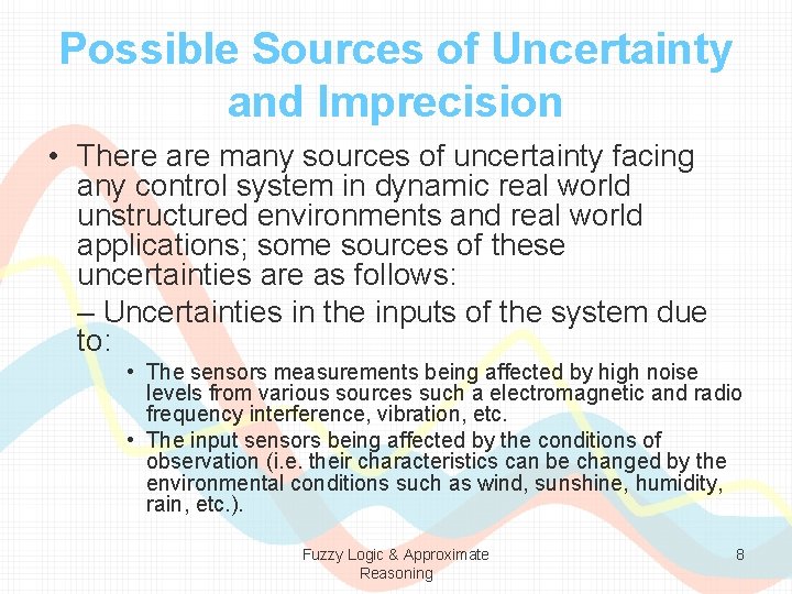 Possible Sources of Uncertainty and Imprecision • There are many sources of uncertainty facing