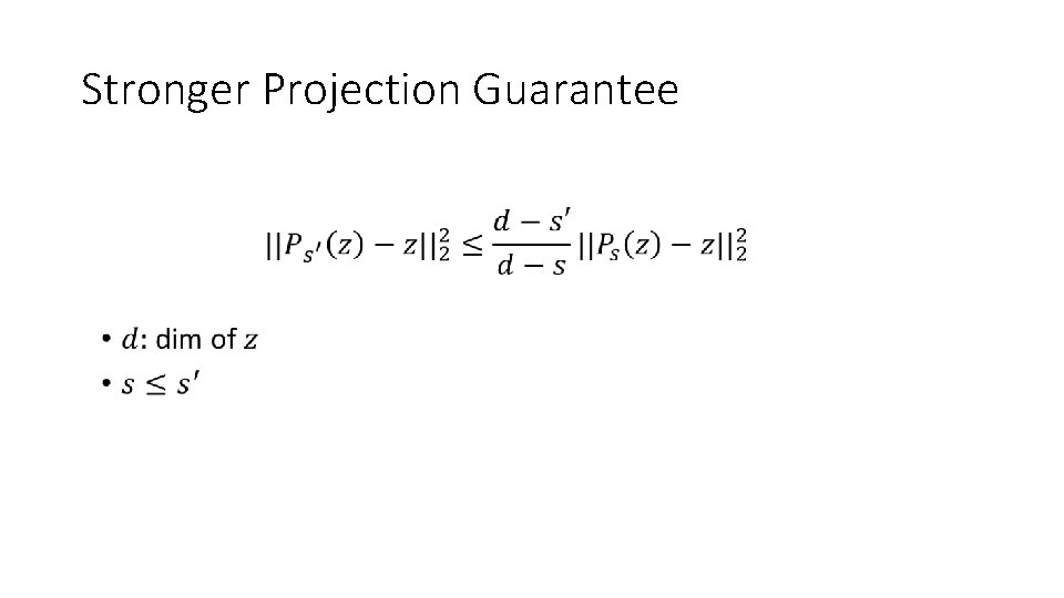 Stronger Projection Guarantee • 