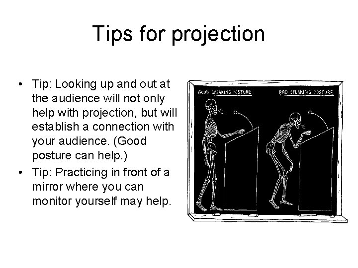 Tips for projection • Tip: Looking up and out at the audience will not