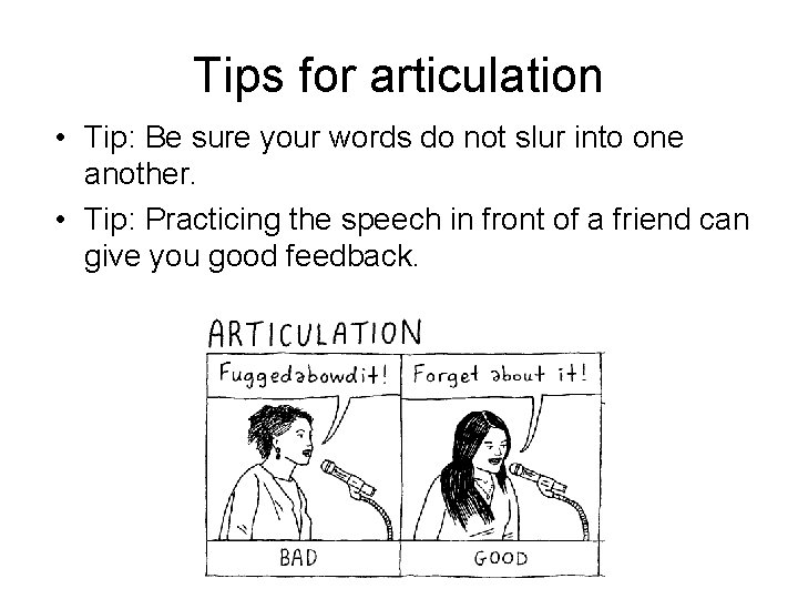 Tips for articulation • Tip: Be sure your words do not slur into one