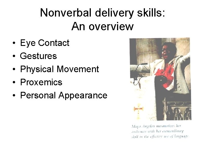 Nonverbal delivery skills: An overview • • • Eye Contact Gestures Physical Movement Proxemics