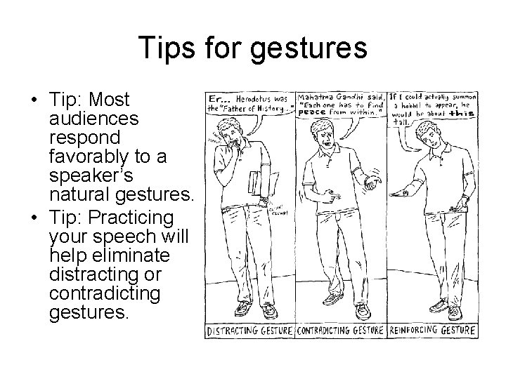 Tips for gestures • Tip: Most audiences respond favorably to a speaker’s natural gestures.