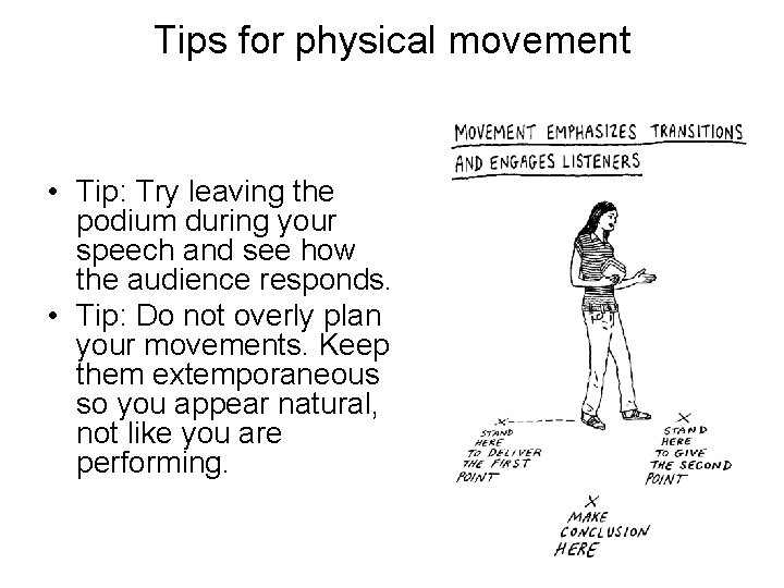 Tips for physical movement • Tip: Try leaving the podium during your speech and