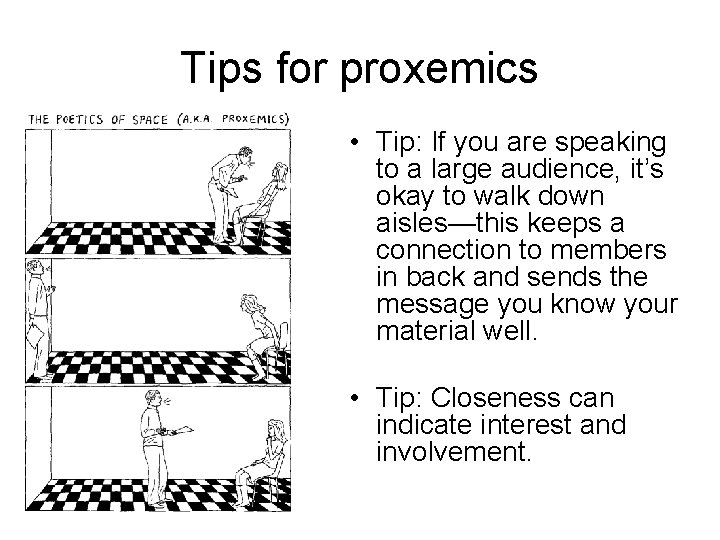 Tips for proxemics • Tip: If you are speaking to a large audience, it’s