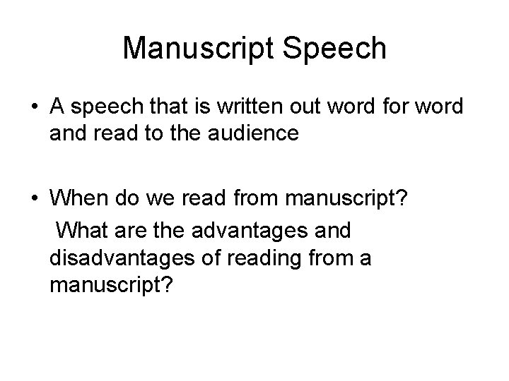 Manuscript Speech • A speech that is written out word for word and read