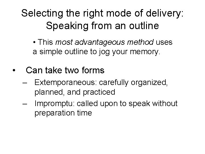 Selecting the right mode of delivery: Speaking from an outline • This most advantageous