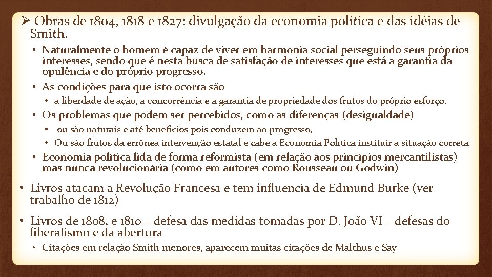 Ø Obras de 1804, 1818 e 1827: divulgação da economia política e das idéias