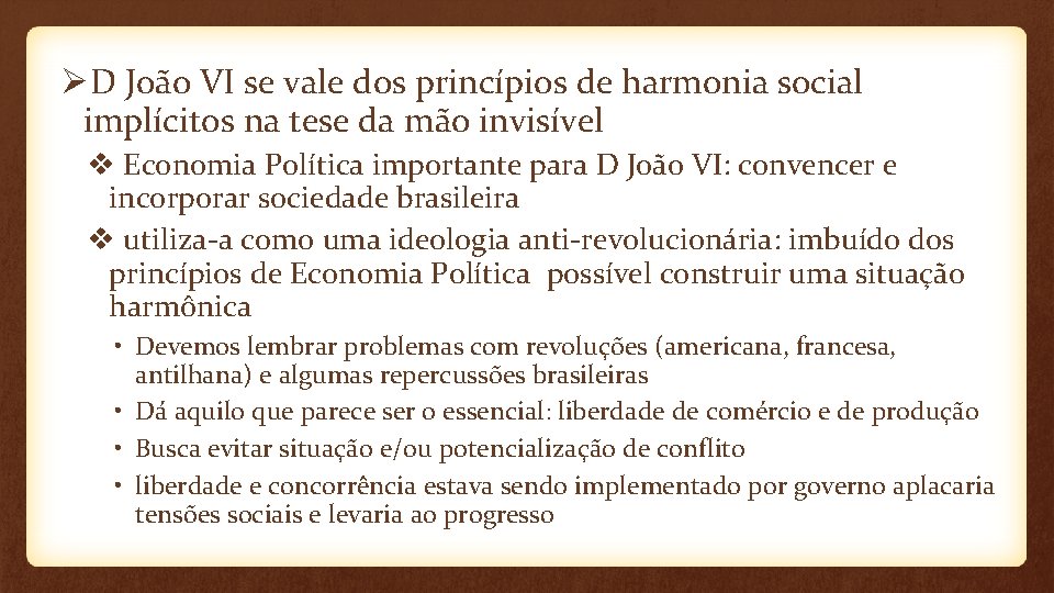 ØD João VI se vale dos princípios de harmonia social implícitos na tese da