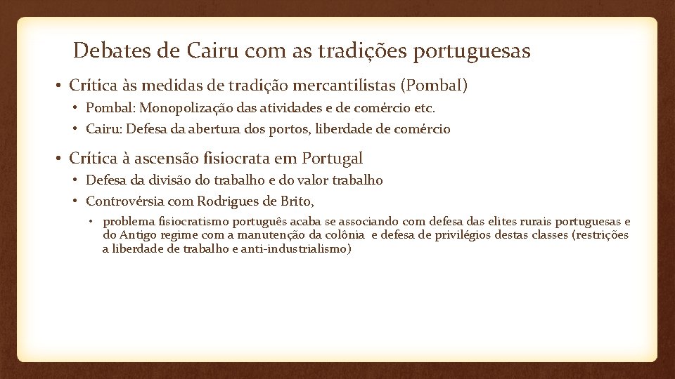 Debates de Cairu com as tradições portuguesas • Crítica às medidas de tradição mercantilistas
