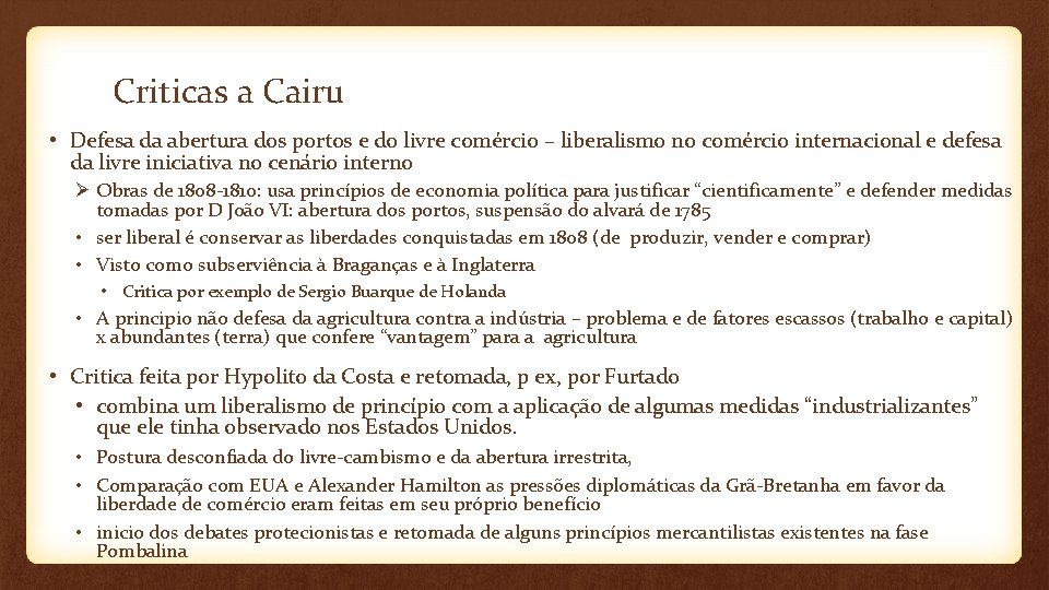 Criticas a Cairu • Defesa da abertura dos portos e do livre comércio –