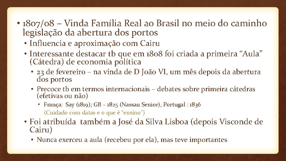  • 1807/08 – Vinda Família Real ao Brasil no meio do caminho legislação