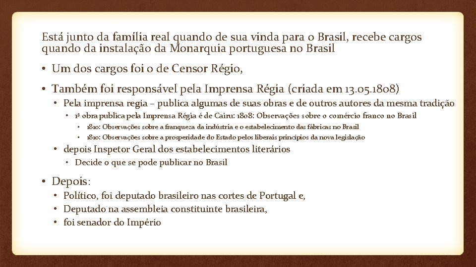 Está junto da família real quando de sua vinda para o Brasil, recebe cargos