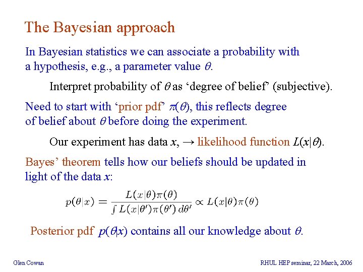 The Bayesian approach In Bayesian statistics we can associate a probability with a hypothesis,