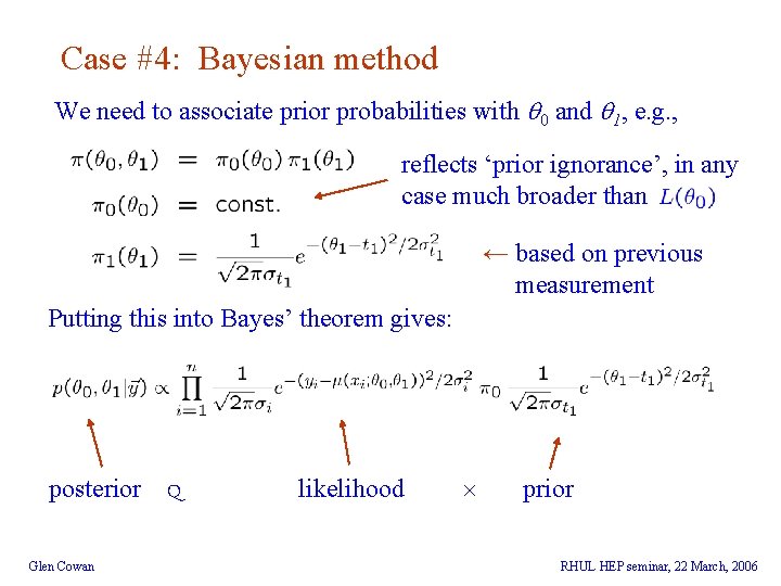 Case #4: Bayesian method We need to associate prior probabilities with 0 and 1,